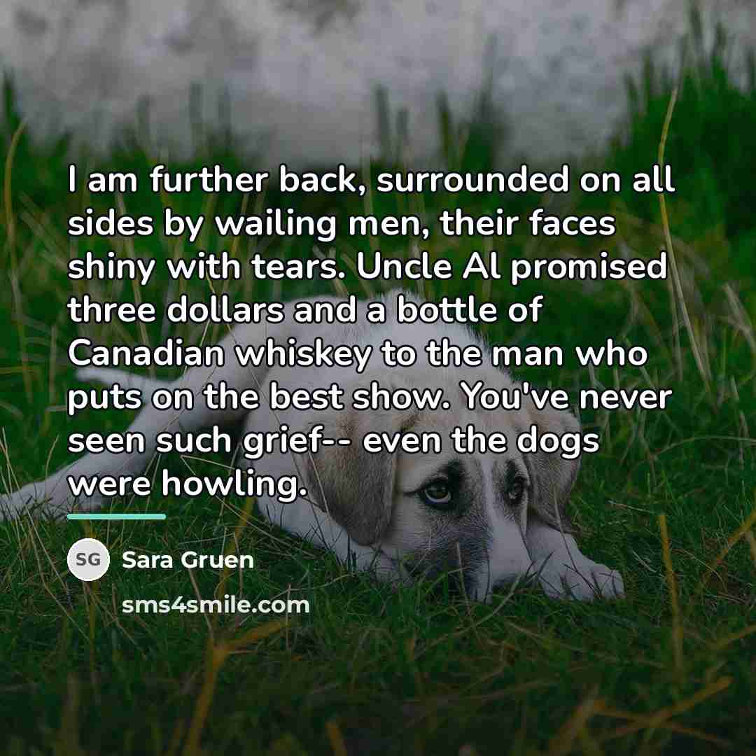 “I am further back, surrounded on all sides by wailing…” quote by Sara Gruen