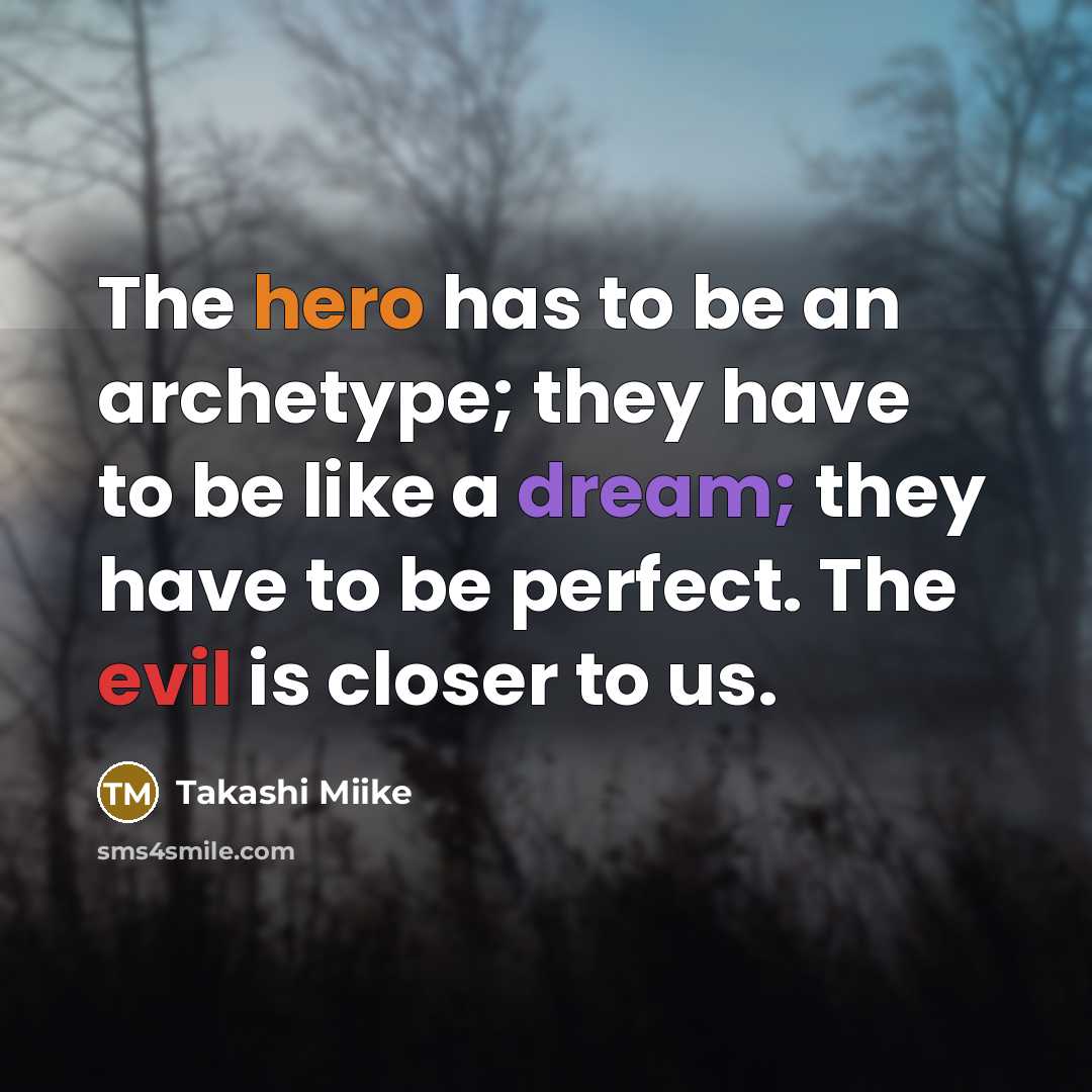 “The hero has to be an archetype; they have to…” quote by Takashi Miike