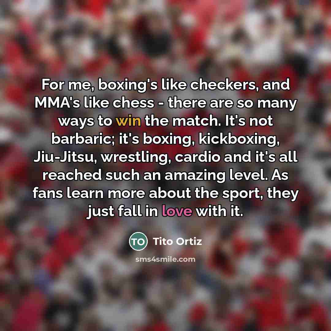 “For me, boxing's like checkers, and MMA's like chess -…” quote by Tito Ortiz