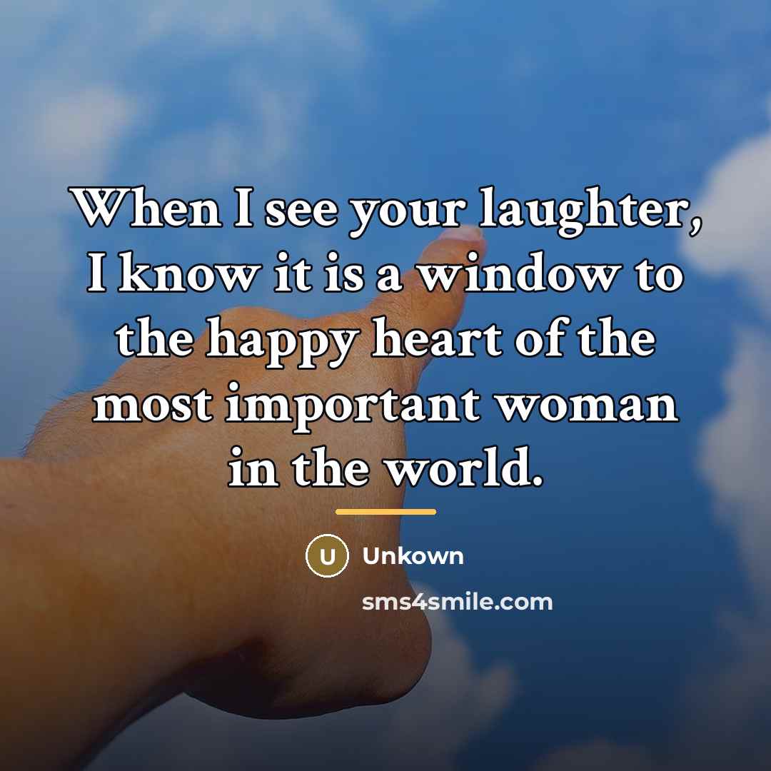 “When I see your laughter, I know it is a…” quote by Unkown