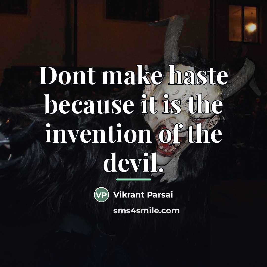 “Dont make haste because it is the invention of the…” quote by Vikrant Parsai