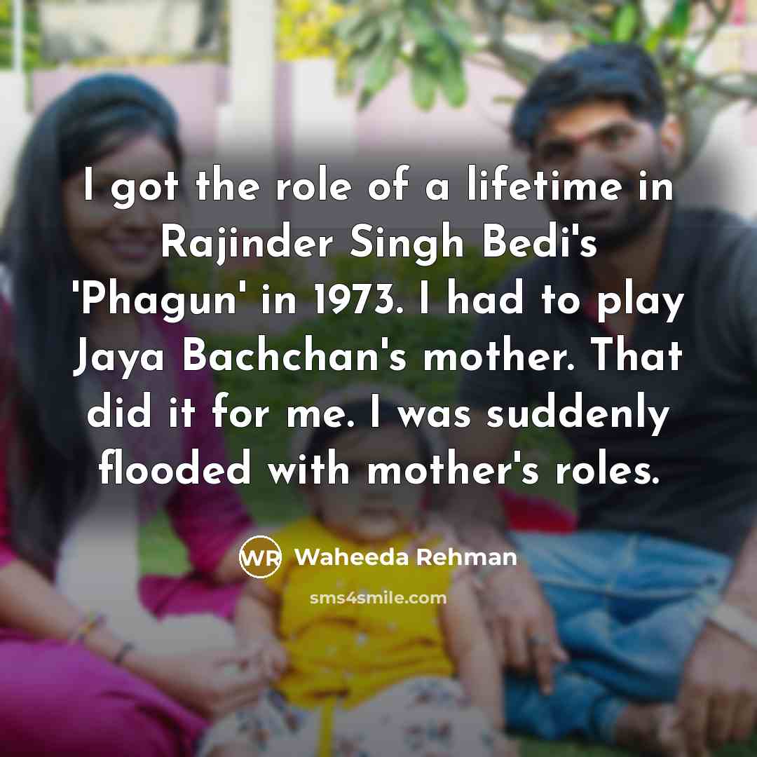 “I got the role of a lifetime in Rajinder Singh…” quote by Waheeda Rehman