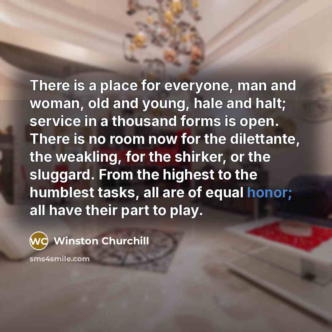 “There is a place for everyone, man and woman, old…” quote by Winston Churchill