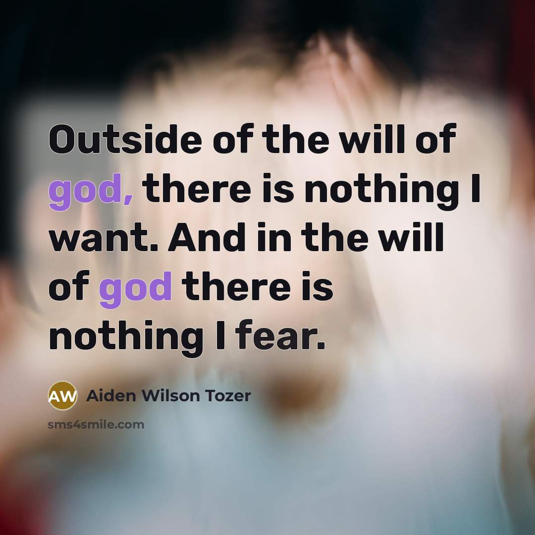 “Outside of the will of god, there is nothing I…” quote by Aiden Wilson Tozer