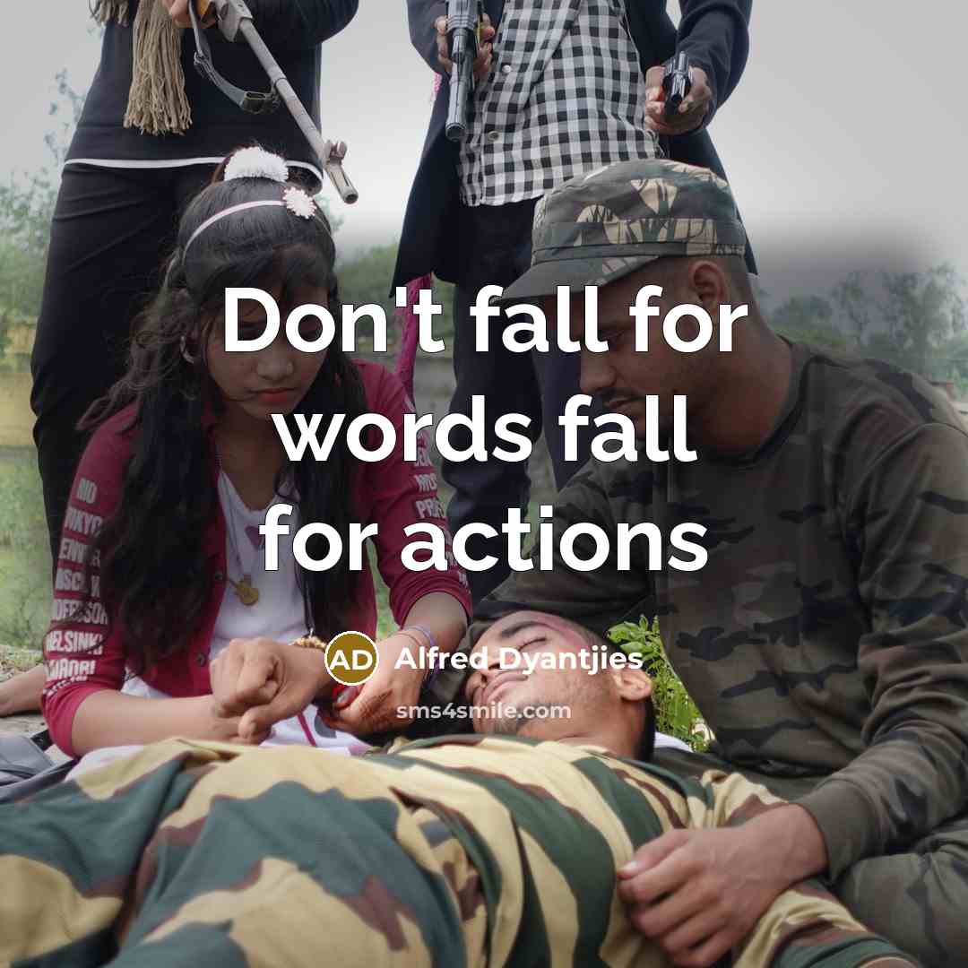 “Don't fall for words fall for actions” quote by Alfred Dyantjies