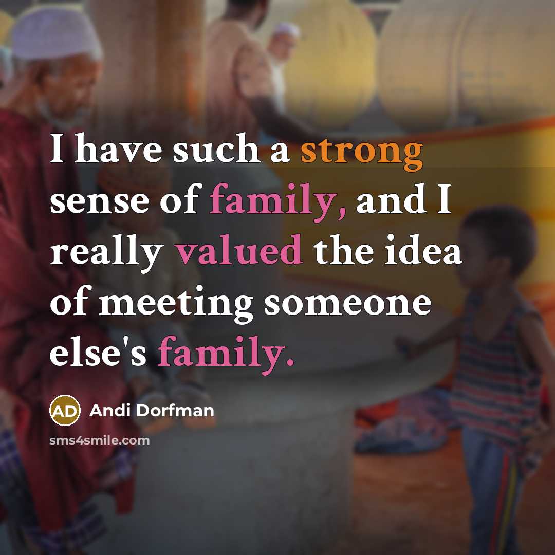“I have such a strong sense of family, and I…” quote by Andi Dorfman