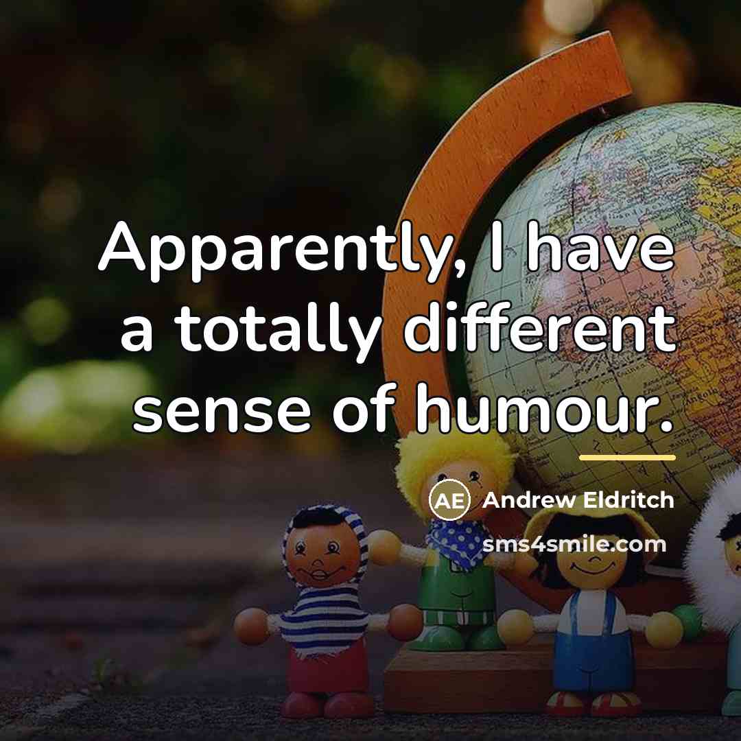 “Apparently, I have a totally different sense of humour.…” quote by Andrew Eldritch