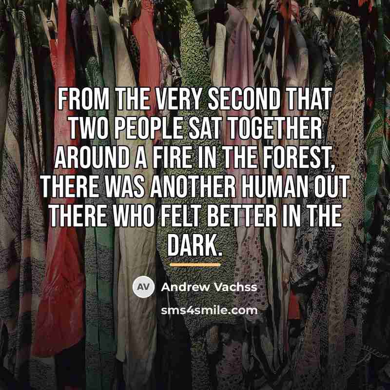 “From the very second that two people sat together around…” quote by Andrew Vachss