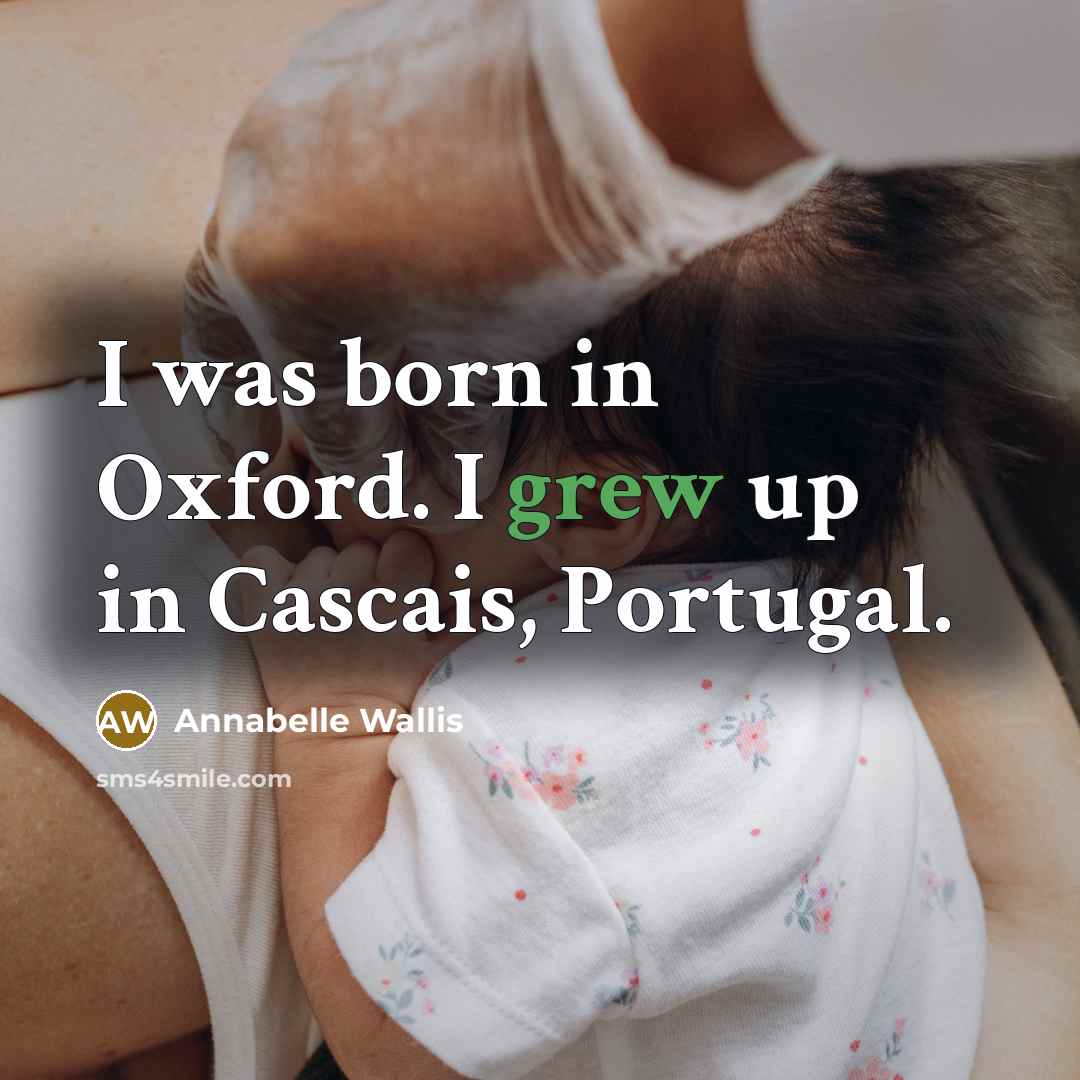 “I was born in Oxford. I grew up in Cascais,…” quote by Annabelle Wallis