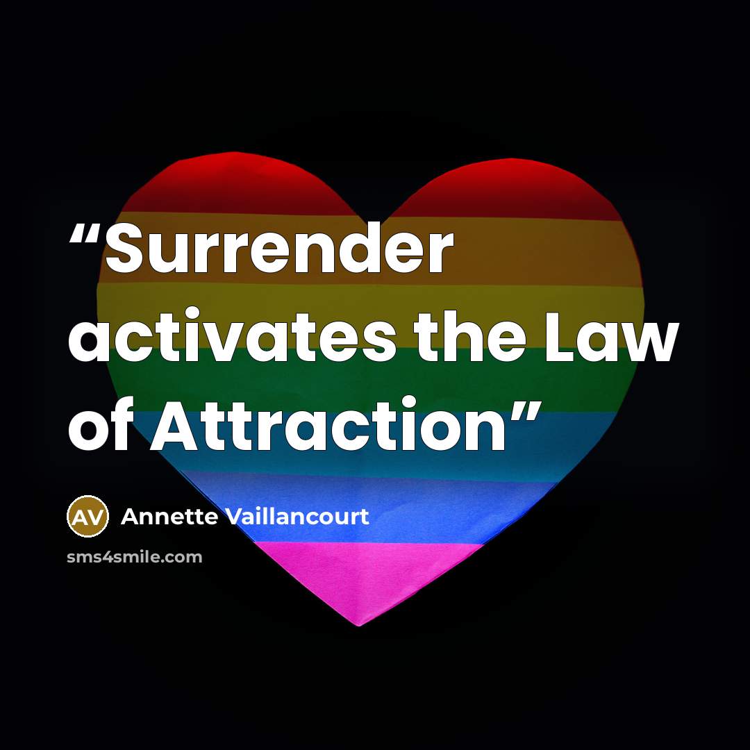 “Surrender activates the Law of Attraction” quote by Annette Vaillancourt
