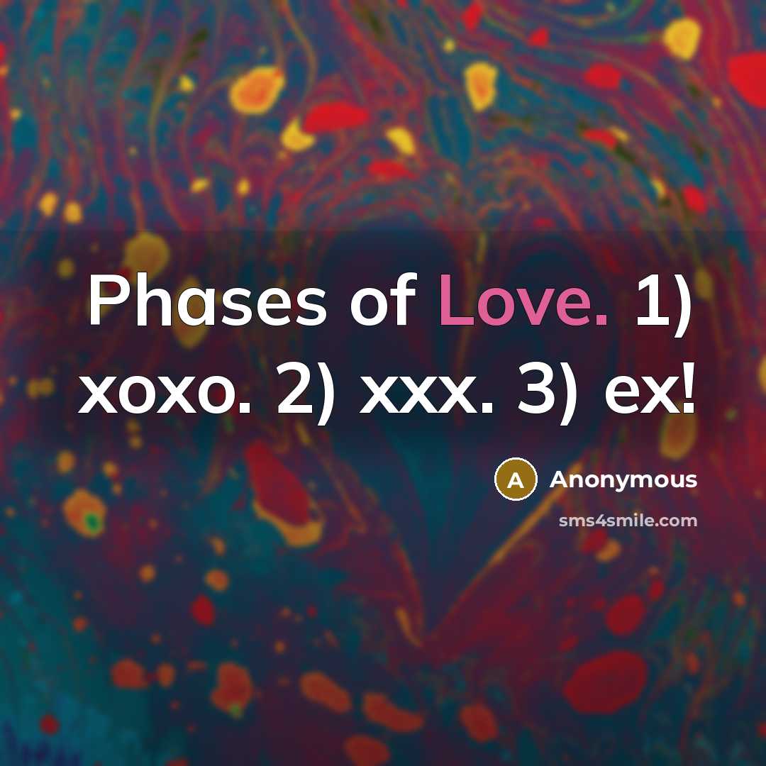 “Phases of Love. 1) xoxo. 2) xxx. 3) ex!…” quote by Anonymous