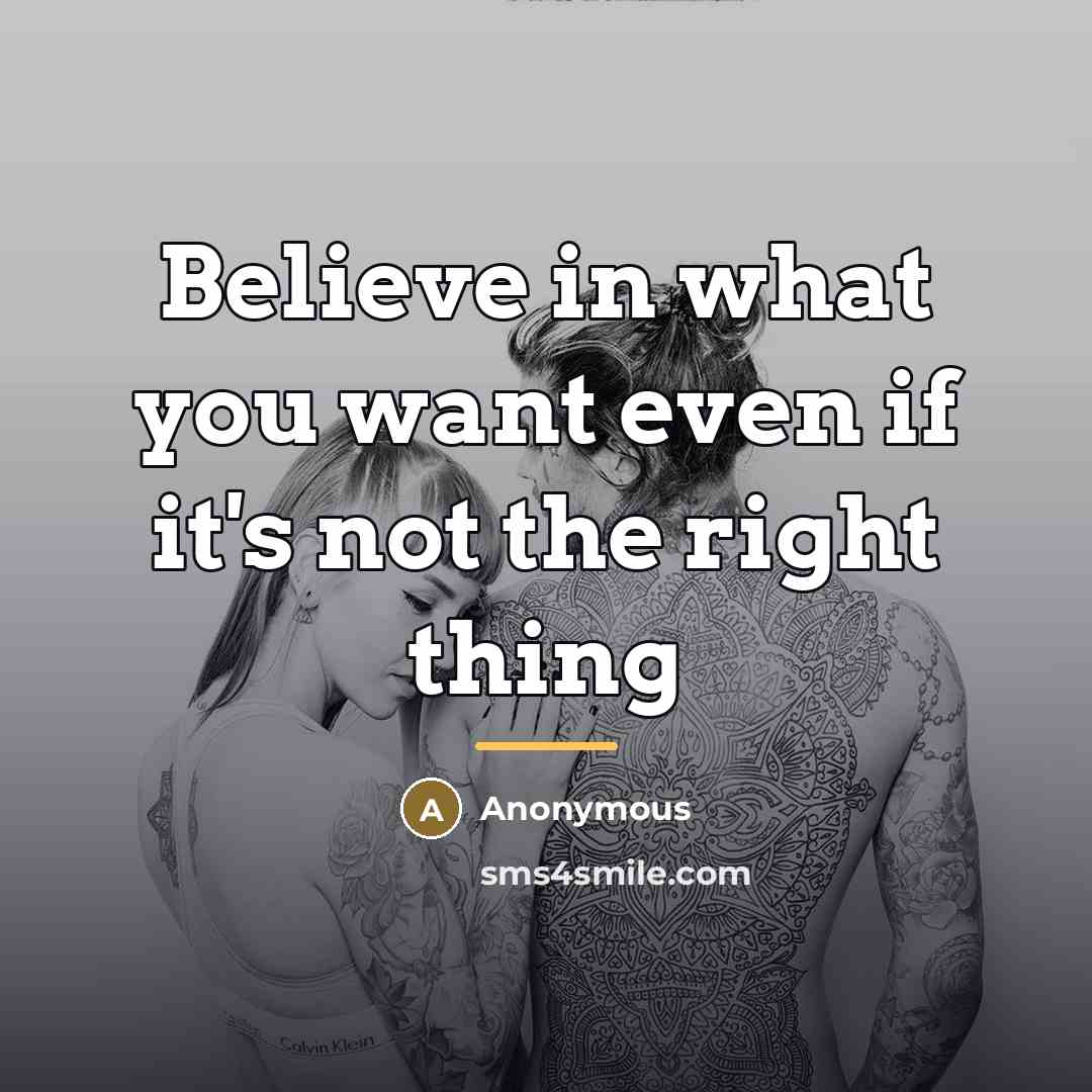 “Believe in what you want even if it's not the…” quote by Anonymous