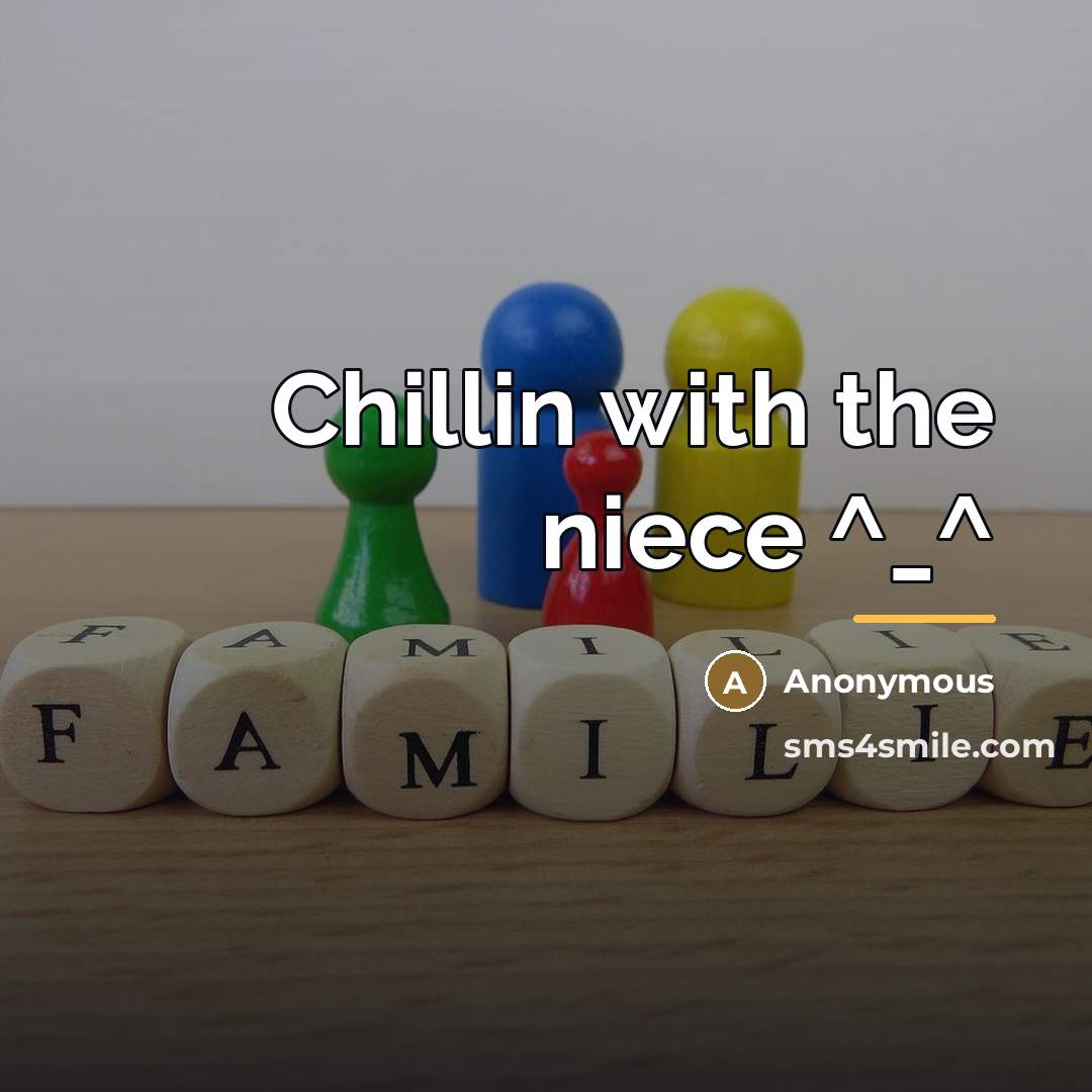 “Chillin with the niece ^_^…” quote by Anonymous