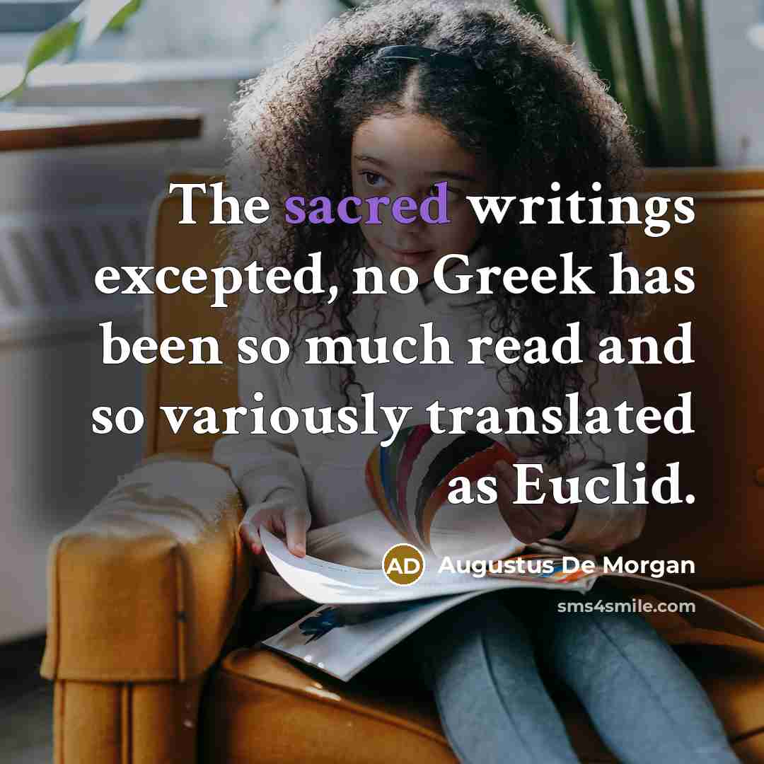 “The sacred writings excepted, no Greek has been so much…” quote by Augustus De Morgan