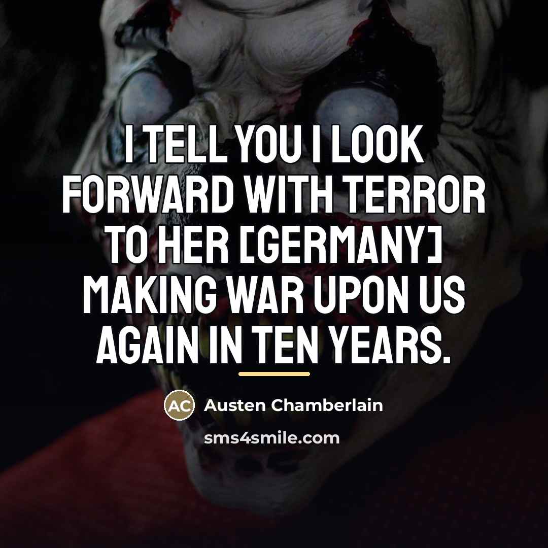 “I tell you I look forward with terror to her…” quote by Austen Chamberlain