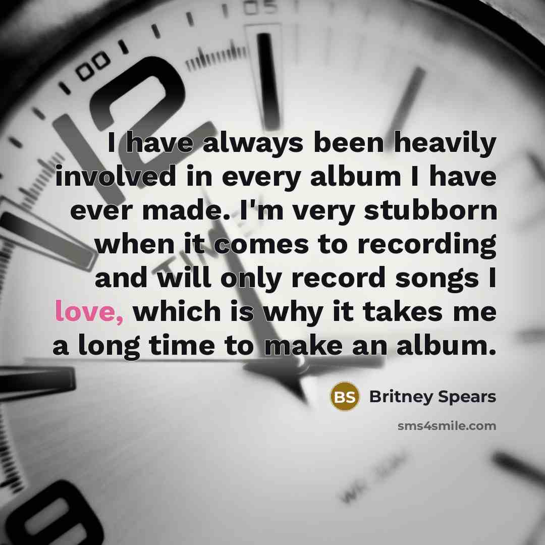 “I have always been heavily involved in every album I…” quote by Britney Spears