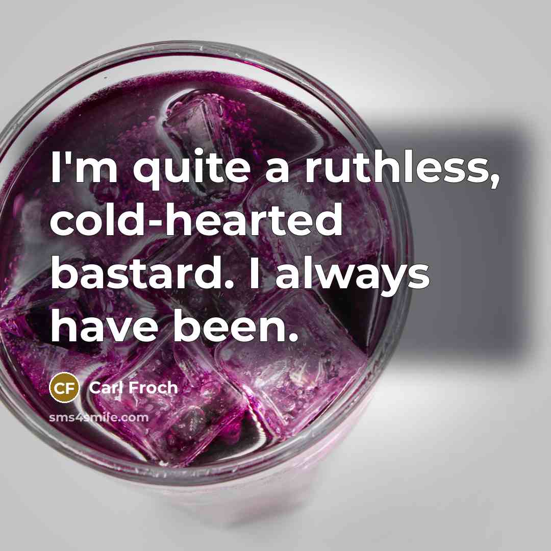 “I'm quite a ruthless, cold-hearted bastard. I always have been.…” quote by Carl Froch