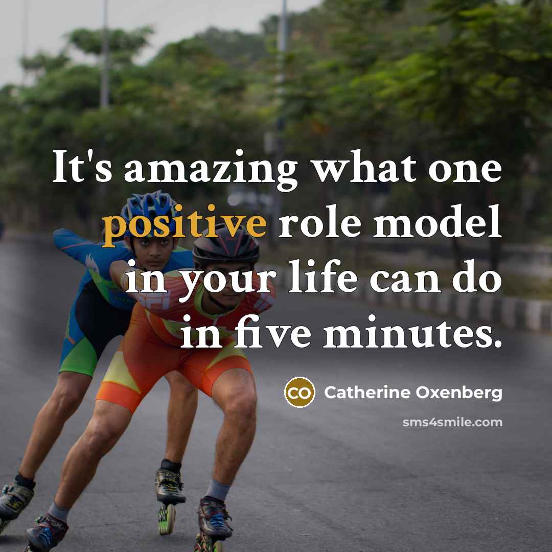 “It's amazing what one positive role model in your life…” quote by Catherine Oxenberg
