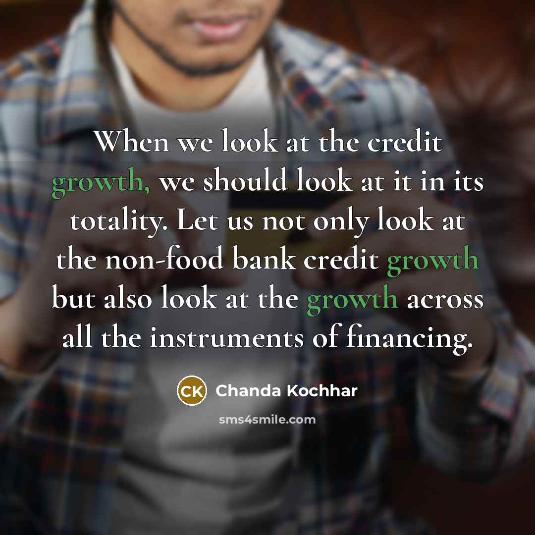 “When we look at the credit growth, we should look…” quote by Chanda Kochhar