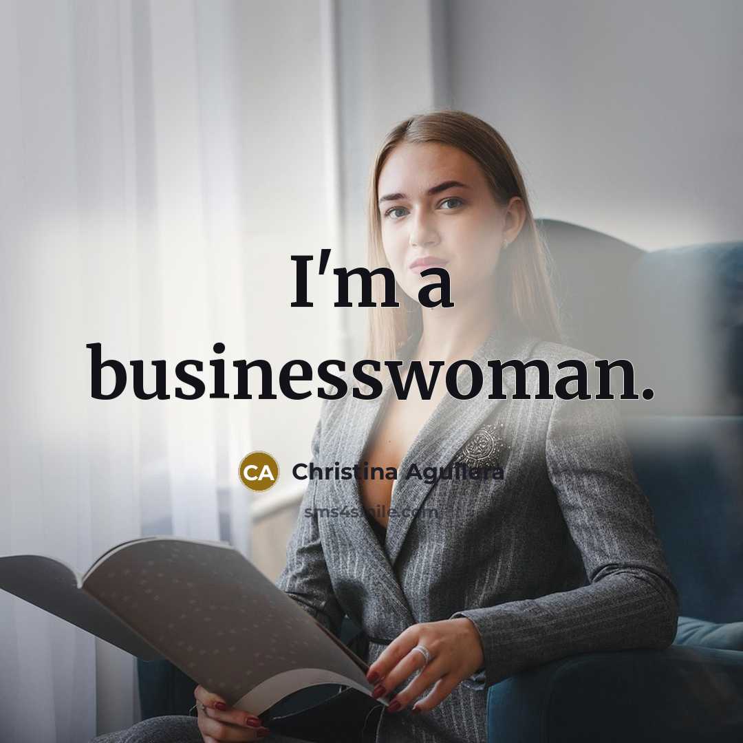 “I'm a businesswoman.…” quote by Christina Aguilera