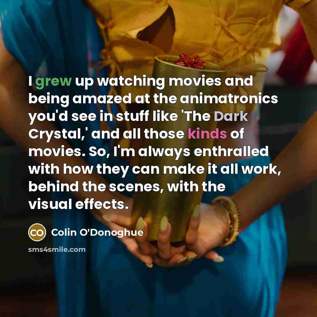 “I grew up watching movies and being amazed at the…” quote by Colin O'Donoghue