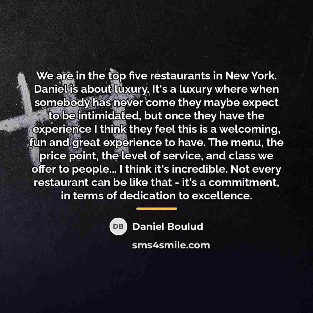 “We are in the top five restaurants in New York.…” quote by Daniel Boulud