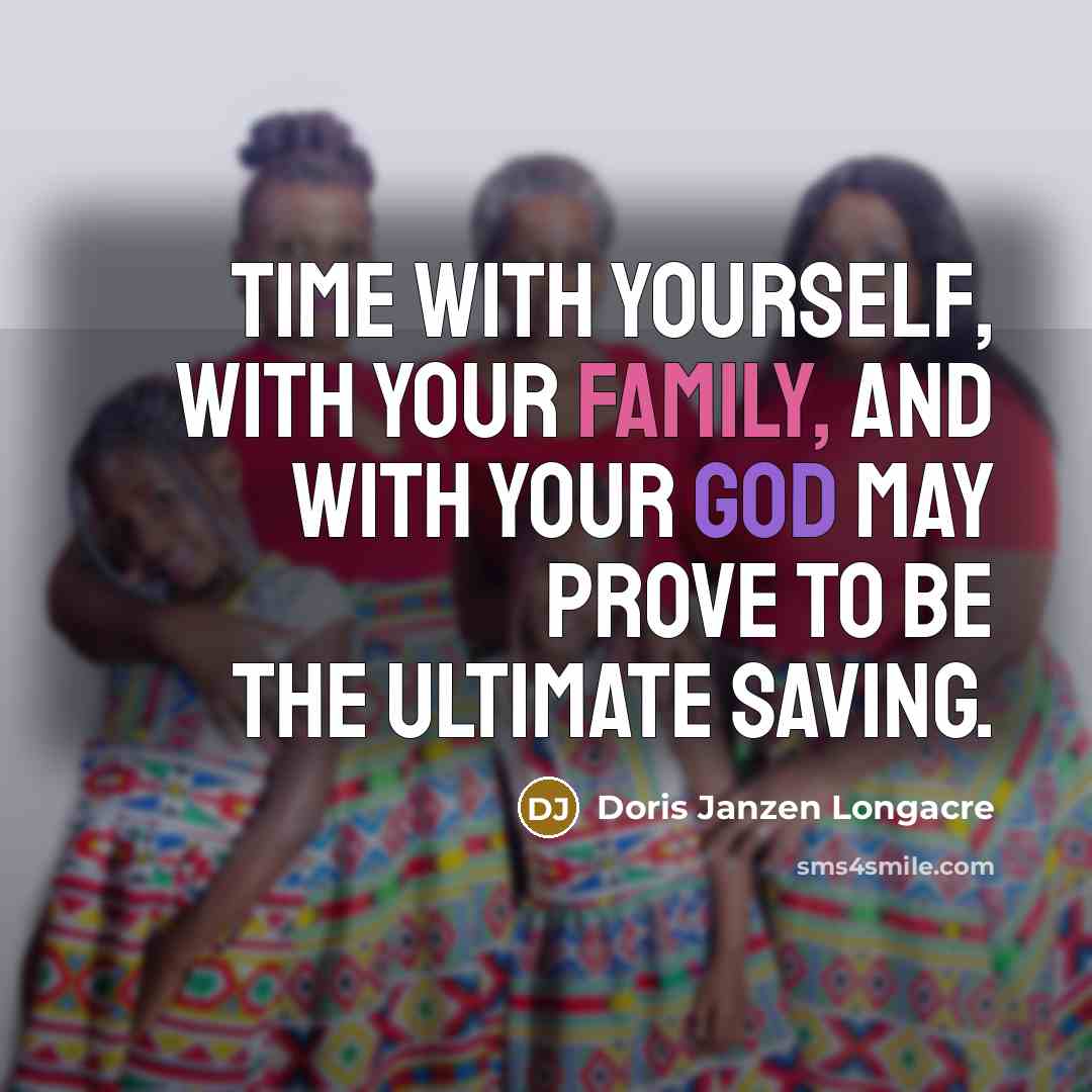 “Time with yourself, with your family, and with your God…” quote by Doris Janzen Longacre
