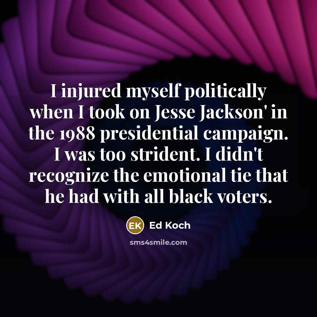 “I injured myself politically when I took on Jesse Jackson'…” quote by Ed Koch