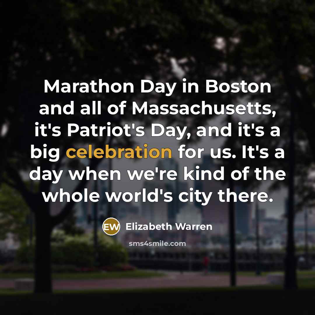 “Marathon Day in Boston and all of Massachusetts, it's Patriot's…” quote by Elizabeth Warren