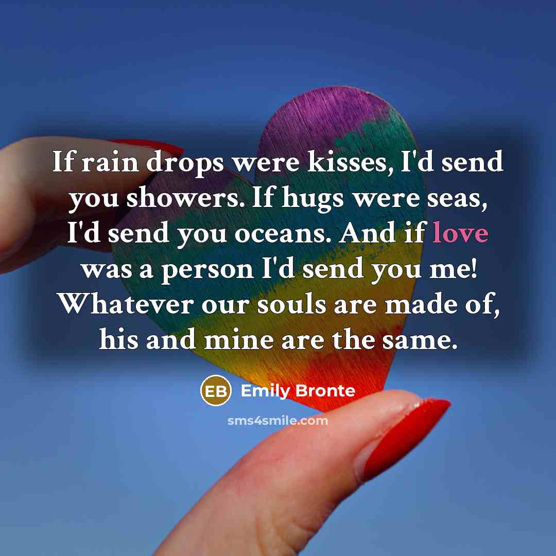 “If rain drops were kisses, I'd send you showers. If…” quote by Emily Bronte