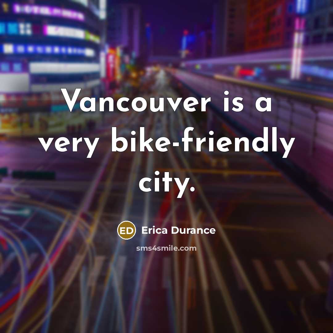 “Vancouver is a very bike-friendly city.…” quote by Erica Durance