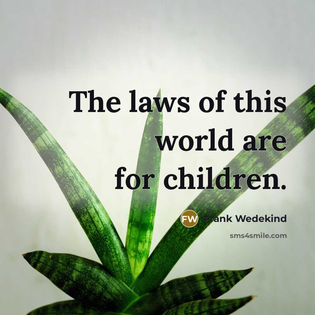 “The laws of this world are for children.…” quote by Frank Wedekind