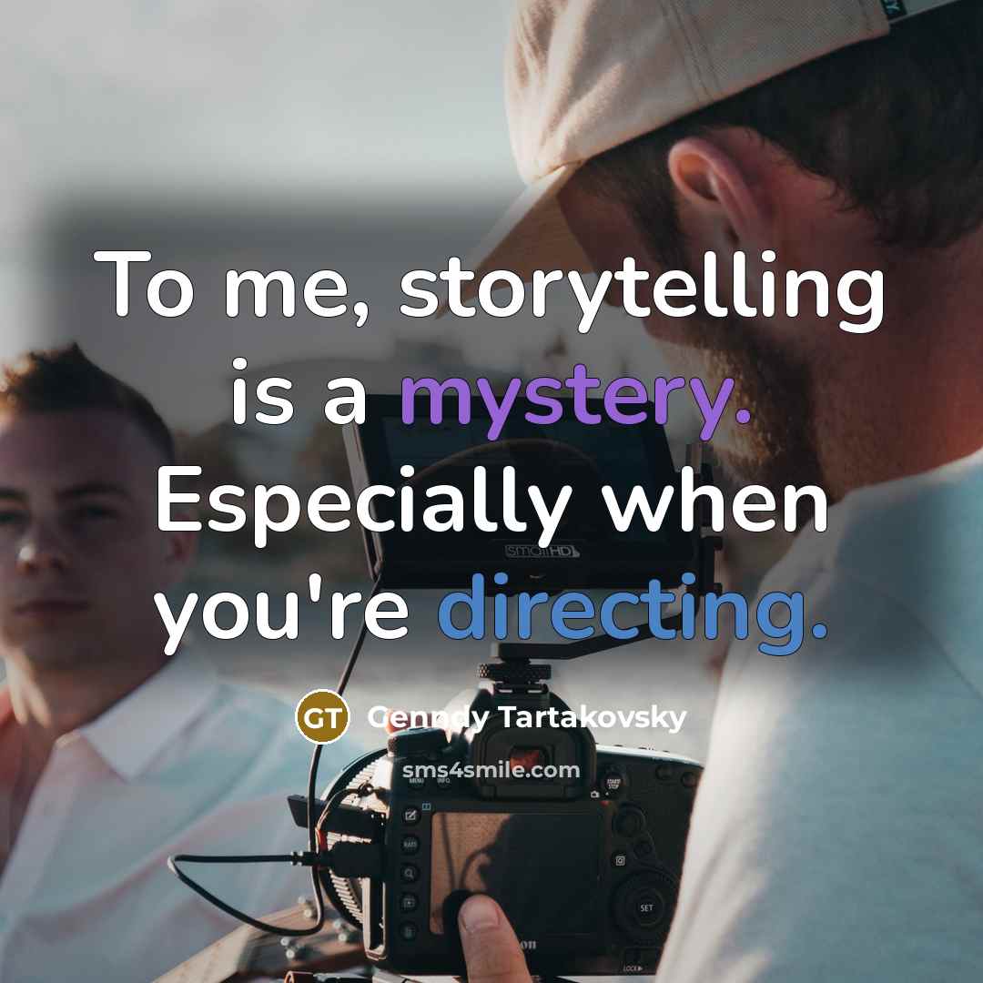 “To me, storytelling is a mystery. Especially when you're directing.…” quote by Genndy Tartakovsky
