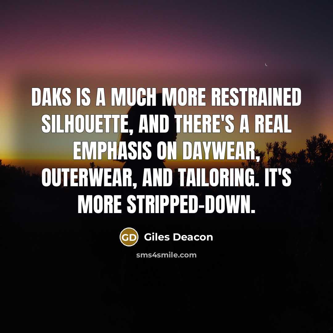 “DAKS is a much more restrained silhouette, and there's a…” quote by Giles Deacon