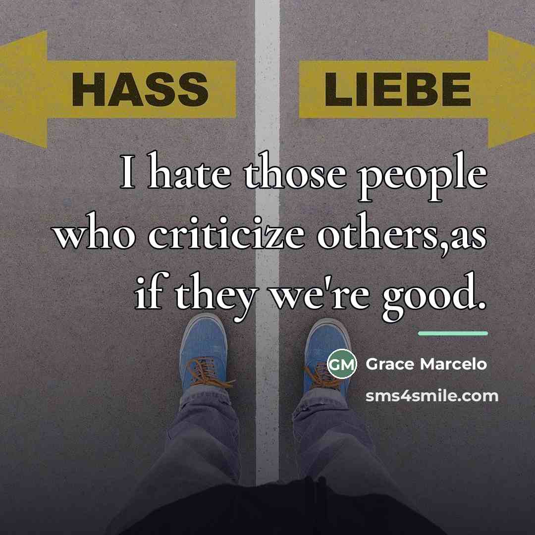 “I hate those people who criticize others,as if they we're…” quote by Grace Marcelo