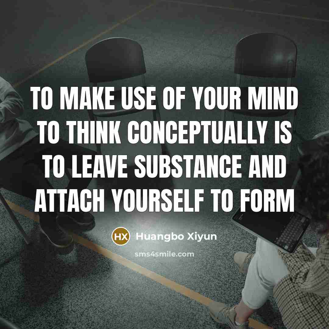 “To make use of your mind to think conceptually is…” quote by Huangbo Xiyun