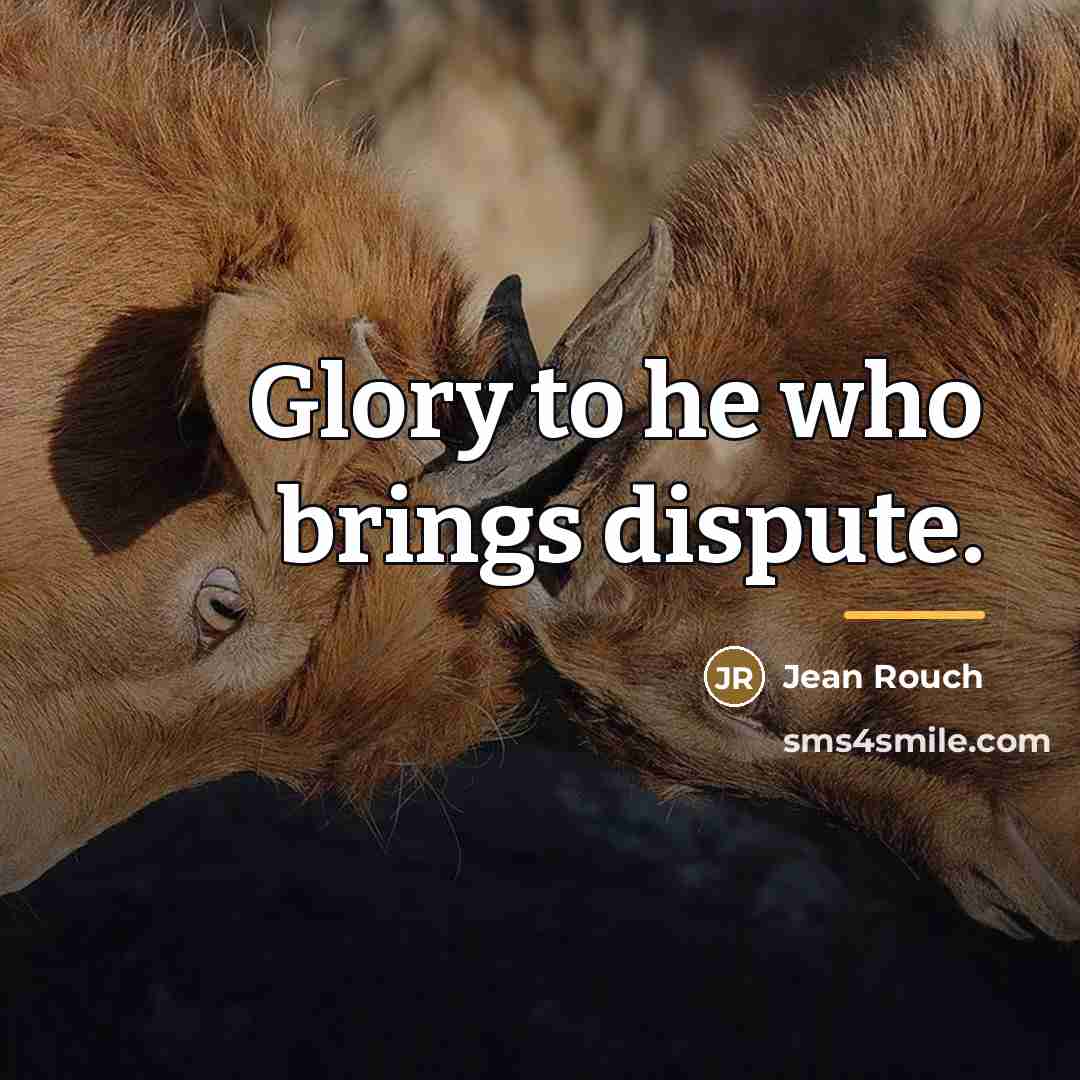 “Glory to he who brings dispute.…” quote by Jean Rouch