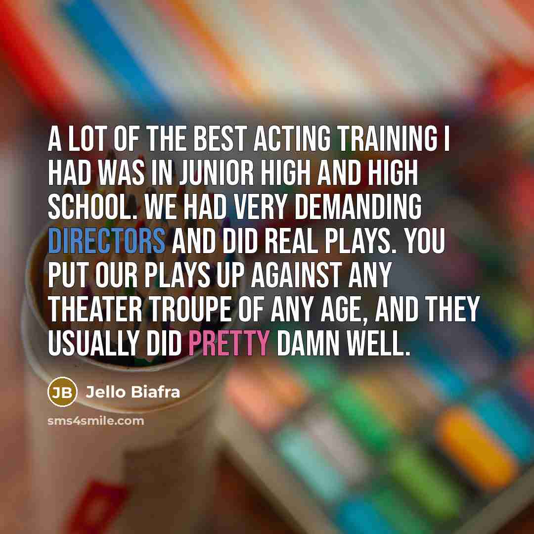 “A lot of the best acting training I had was…” quote by Jello Biafra