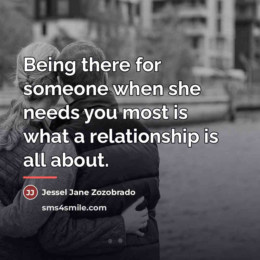 “Being there for someone when she needs you most is…” quote by Jessel Jane Zozobrado