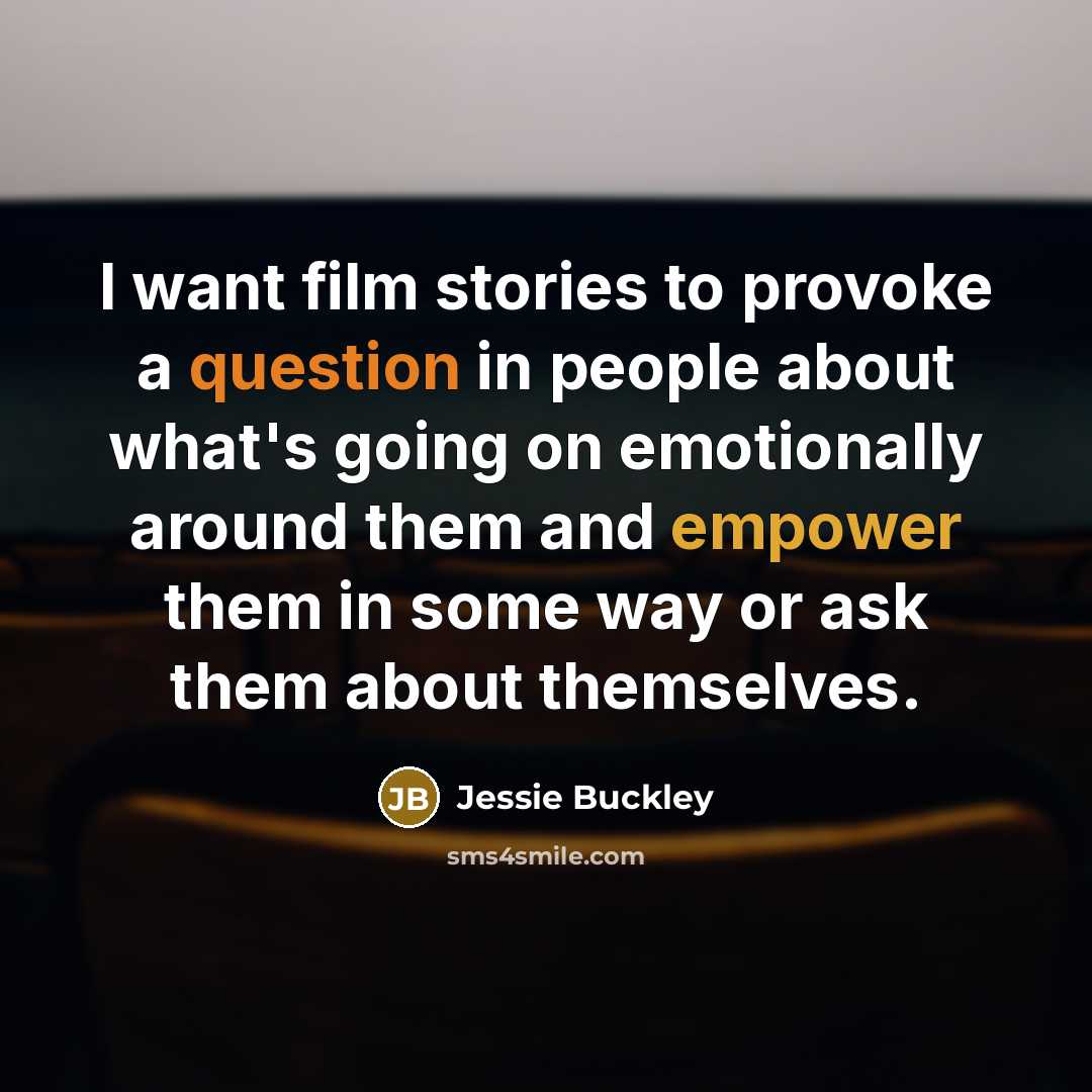 “I want film stories to provoke a question in people…” quote by Jessie Buckley