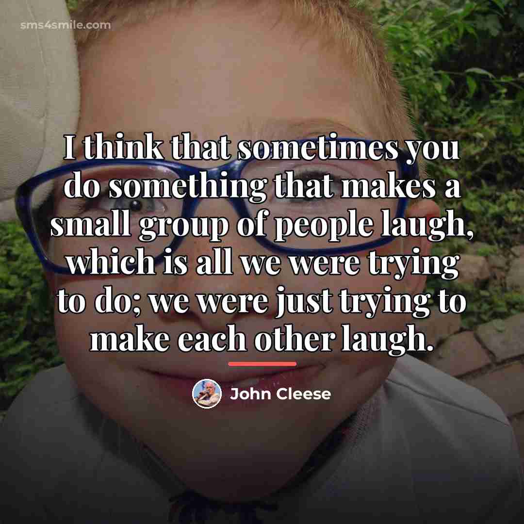 “I think that sometimes you do something that makes a…” quote by John Cleese