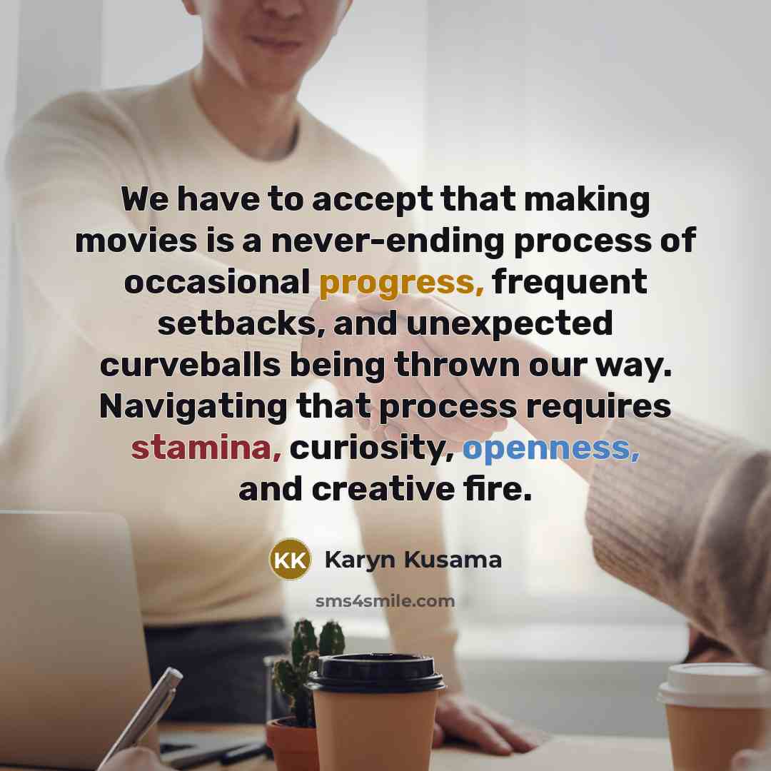 “We have to accept that making movies is a never-ending…” quote by Karyn Kusama