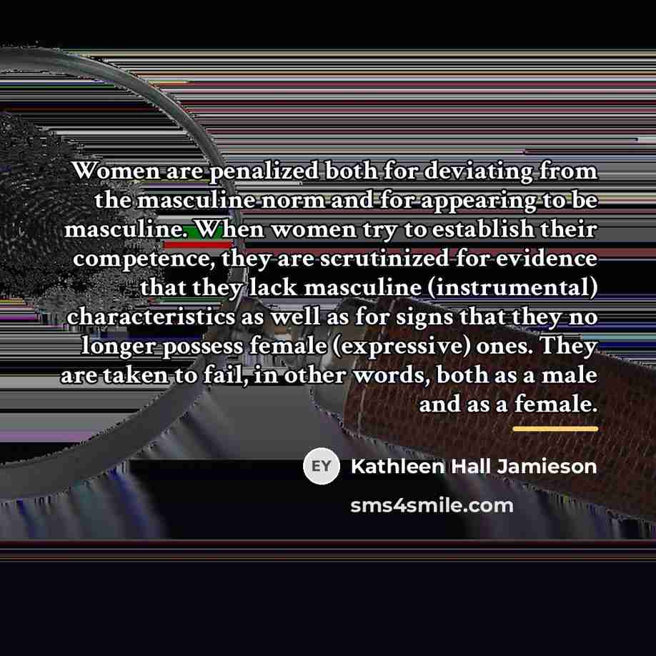 “Women are penalized both for deviating from the masculine norm…” quote by Kathleen Hall Jamieson