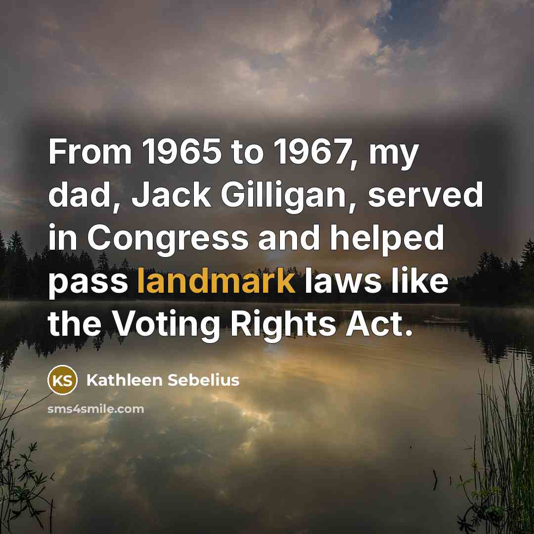 “From 1965 to 1967, my dad, Jack Gilligan, served in…” quote by Kathleen Sebelius