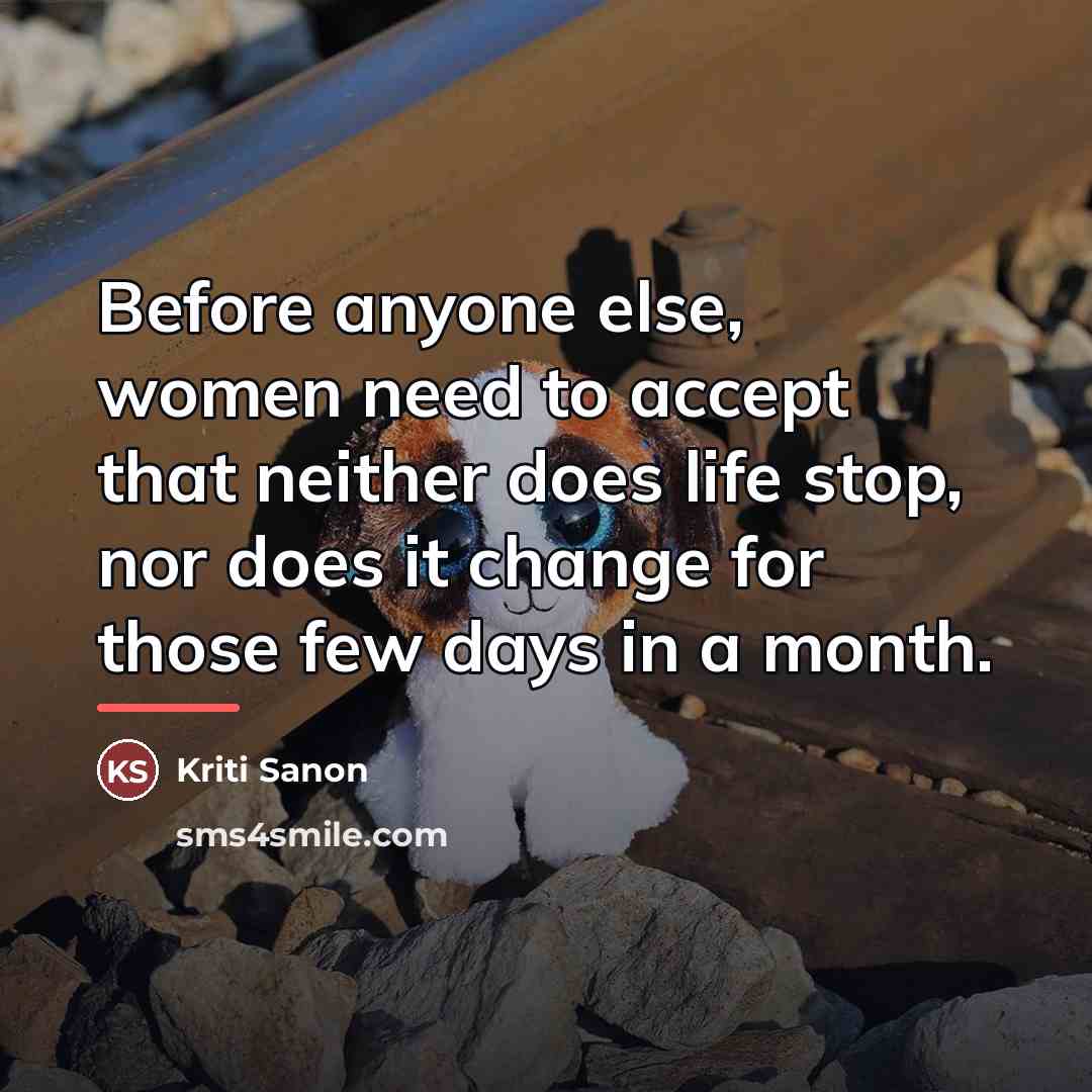 “Before anyone else, women need to accept that neither does…” quote by Kriti Sanon