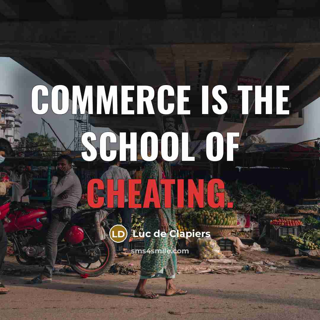 “Commerce is the school of cheating.…” quote by Luc de Clapiers