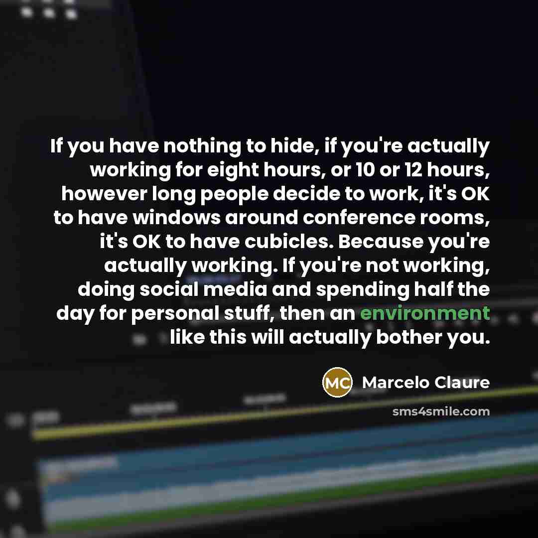 “If you have nothing to hide, if you're actually working…” quote by Marcelo Claure