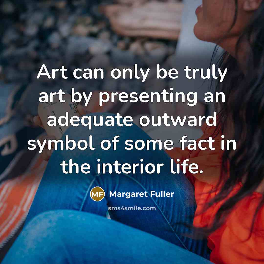 “Art can only be truly art by presenting an adequate…” quote by Margaret Fuller
