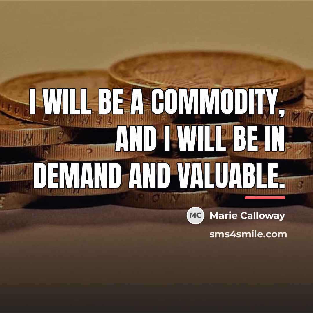 “I will be a commodity, and I will be in…” quote by Marie Calloway