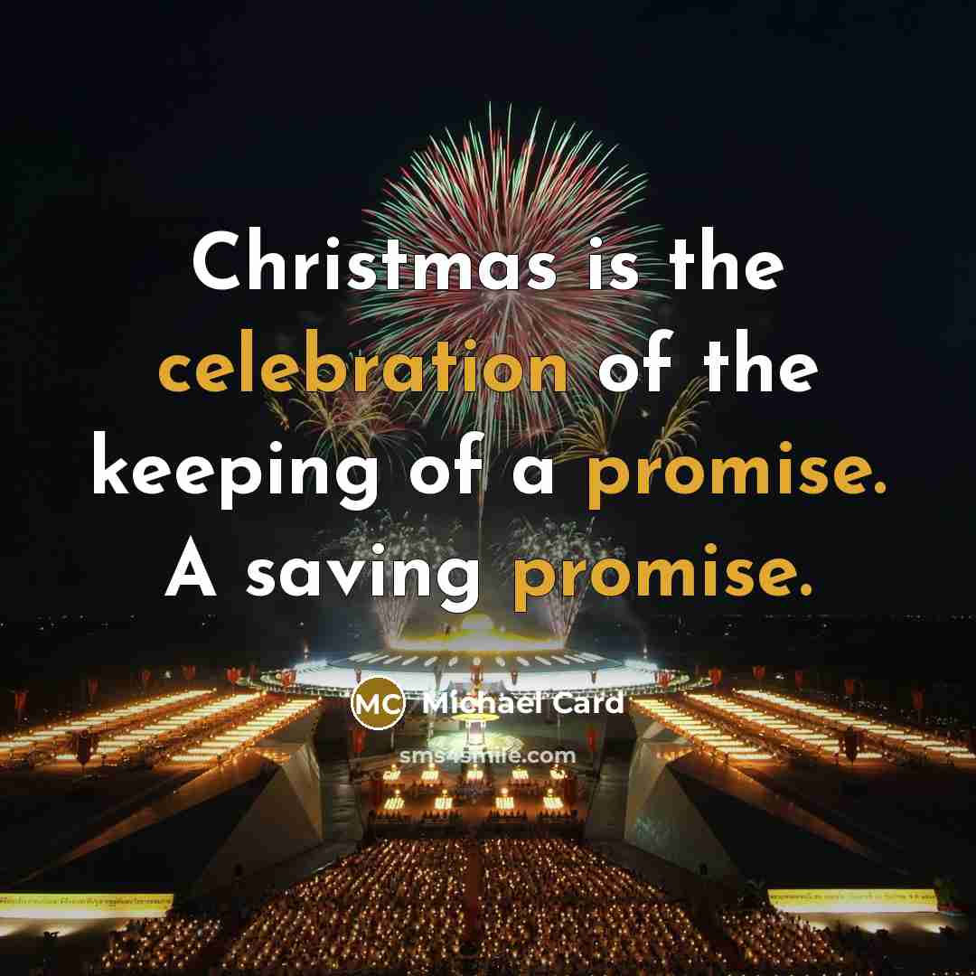 “Christmas is the celebration of the keeping of a promise.…” quote by Michael Card
